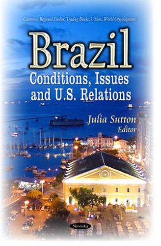 Cover image for Brazil: Conditions, Issues & U.S. Relations