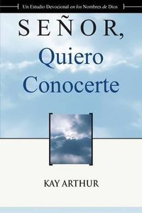 Cover image for Senor Quiero Conocerte / Lord, I Want to Know You