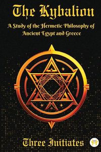 Cover image for Kybalion: A Study of the Hermetic Philosophy of Ancient Egypt and Greece