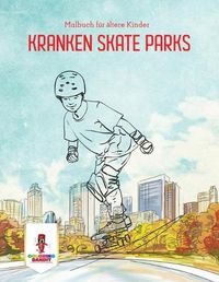 Cover image for Kranken Skate Parks: Malbuch fur altere Kinder