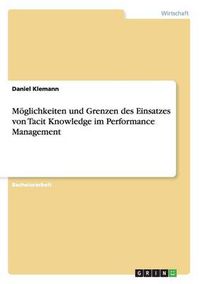 Cover image for Moeglichkeiten und Grenzen des Einsatzes von Tacit Knowledge im Performance Management