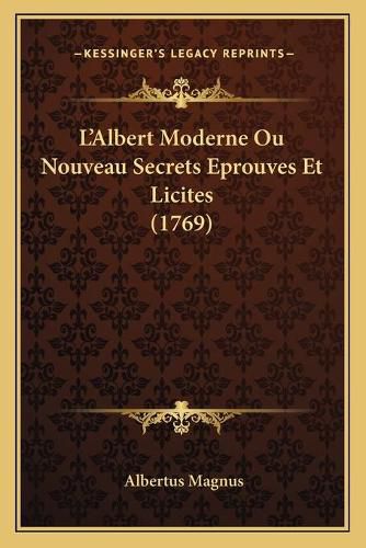 Cover image for L'Albert Moderne Ou Nouveau Secrets Eprouves Et Licites (1769)