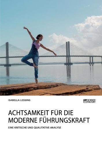 Cover image for Achtsamkeit fur die moderne Fuhrungskraft: Eine kritische und qualitative Analyse