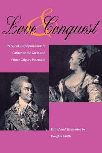 Cover image for Love and Conquest: Personal Correspondence of Catherine the Great and Prince Grigory Potemkin