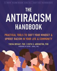 Cover image for The Antiracism Handbook: Practical Tools to Shift Your Mindset and Uproot Racism in Your Life and Community