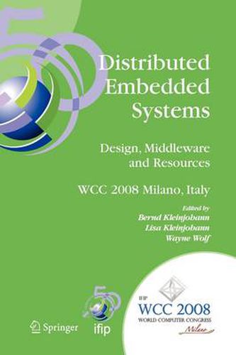 Distributed Embedded Systems: Design, Middleware and Resources: IFIP 20th World Computer Congress, TC10 Working Conference on Distributed and Parallel Embedded Systems (DIPES 2008), September 7-10, 2008, Milano, Italy