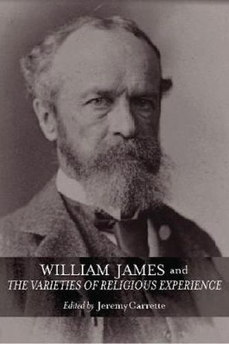 Cover image for William James and The Varieties of Religious Experience: A Centenary Celebration