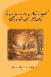 Cover image for Lessons to Nourish the Soul: from the Gospel of Luke