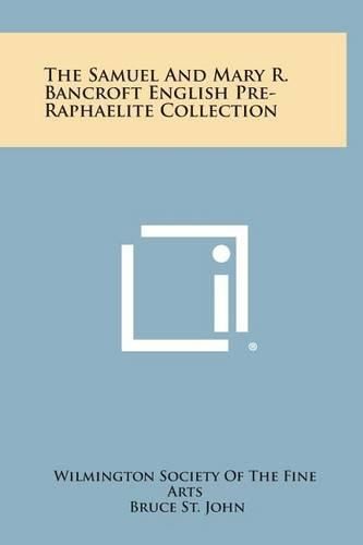 Cover image for The Samuel and Mary R. Bancroft English Pre-Raphaelite Collection