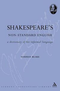 Cover image for Shakespeare's Non-Standard English: A Dictionary of his Informal Language