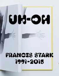 Cover image for UH-OH: Frances Stark, 1991-2015