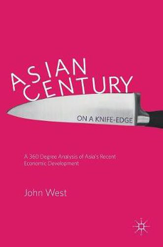 Cover image for Asian Century... on a Knife-edge: A 360 Degree Analysis of Asia's Recent Economic Development