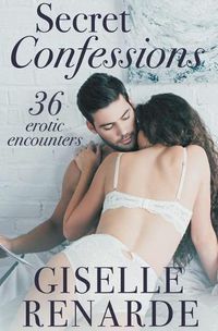 Cover image for Secret Confessions: 36 Erotic Encounters