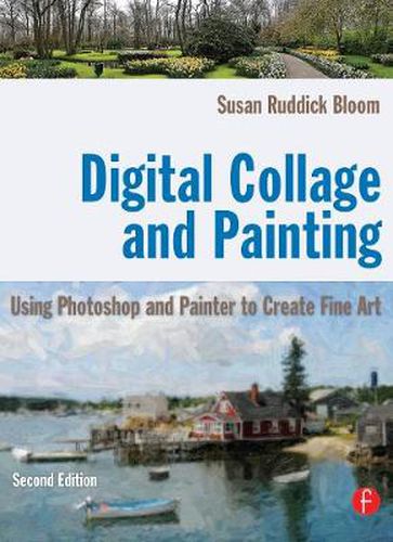 Cover image for Digital Collage and Painting: Using Photoshop and Painter to Create Fine Art