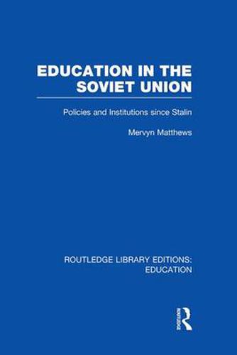 Cover image for Education in the Soviet Union: Policies and Institutions Since Stalin