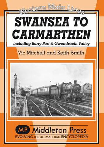 Cover image for Swansea to Carmarthen: Including Burry Port and Gwendreath Valley