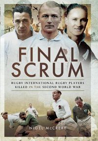Cover image for Final Scrum: International Rugby Players Killed in the Second World War