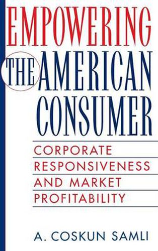 Cover image for Empowering the American Consumer: Corporate Responsiveness and Market Profitability