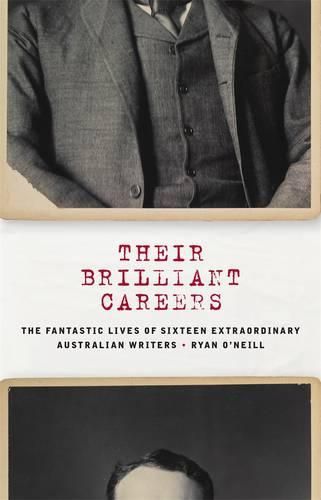 Cover image for Their Brilliant Careers: The Fantastic Lives of Sixteen Extraordinary Australian Writers