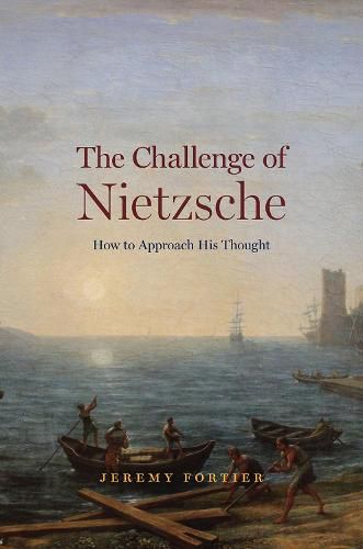 Cover image for The Challenge of Nietzsche: How to Approach His Thought