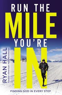 Cover image for Run the Mile You're In: Finding God in Every Step