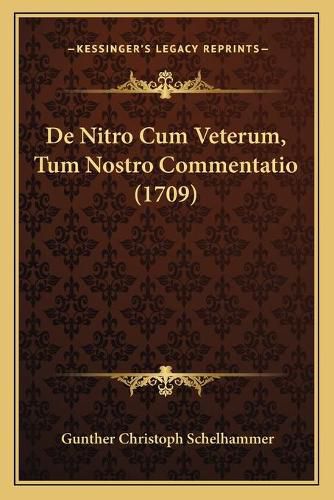 de Nitro Cum Veterum, Tum Nostro Commentatio (1709)