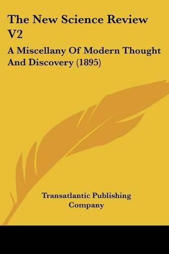 The New Science Review V2: A Miscellany of Modern Thought and Discovery (1895)