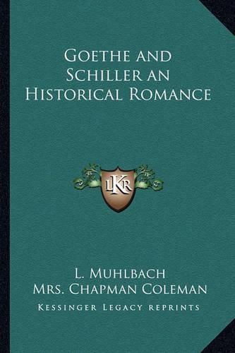 Cover image for Goethe and Schiller an Historical Romance