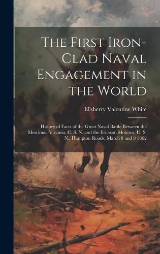 Cover image for The First Iron-clad Naval Engagement in the World