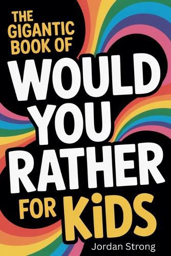 Cover image for The Gigantic Book of Would You Rather for Kids