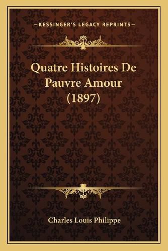 Quatre Histoires de Pauvre Amour (1897)