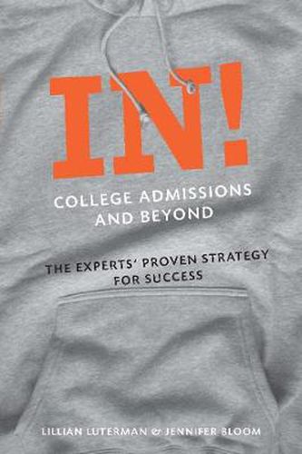 Cover image for In! College Admissions and Beyond: The Experts' Strategy for Getting into the College of Your Dreams