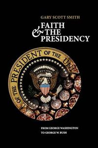 Cover image for Faith and the Presidency: From George Washington to George W. Bush