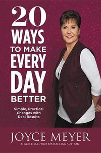 Cover image for 20 Ways to Make Every Day Better: Simple, Practical Changes with Real Results