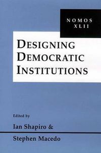 Cover image for Designing Democratic Institutions: Nomos XLII