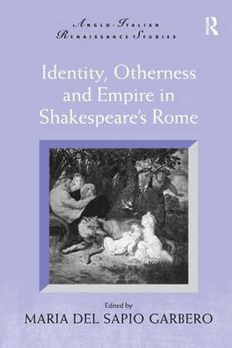 Cover image for Identity, Otherness and Empire in Shakespeare's Rome