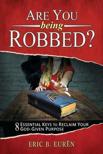 Cover image for Are You Being Robbed?: 8 Essential Keys to Reclaim Your God-Given Purpose