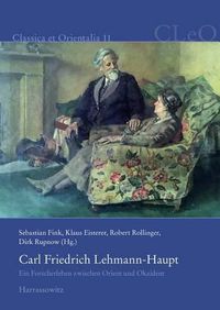 Cover image for Carl Friedrich Lehmann-Haupt: Ein Forscherleben Zwischen Orient Und Okzident