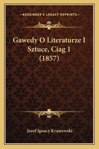 Cover image for Gawedy O Literaturze I Sztuce, Ciag 1 (1857)