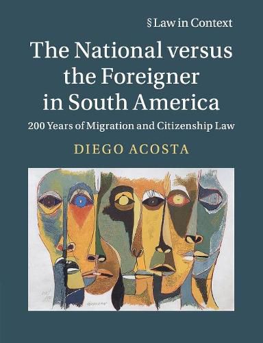 Cover image for The National versus the Foreigner in South America: 200 Years of Migration and Citizenship Law