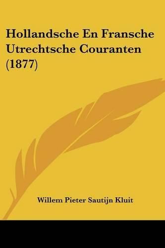 Cover image for Hollandsche En Fransche Utrechtsche Couranten (1877)