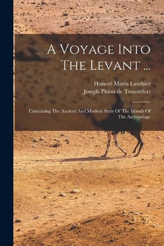 A Voyage Into The Levant ...