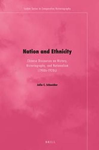 Cover image for Nation and Ethnicity: Chinese Discourses on History, Historiography, and Nationalism (1900s-1920s)