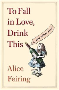 Cover image for To Fall in Love, Drink This: A Wine Writer's Memoir