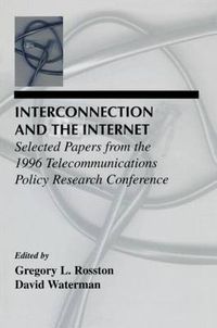 Cover image for Interconnection and the Internet: Selected Papers From the 1996 Telecommunications Policy Research Conference
