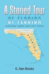 Cover image for A Storied Tour of Florida: Country Yarns and City Tales