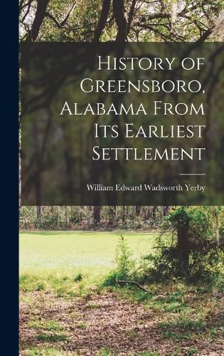 Cover image for History of Greensboro, Alabama From its Earliest Settlement