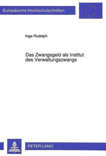 Cover image for Das Zwangsgeld ALS Institut Des Verwaltungszwangs