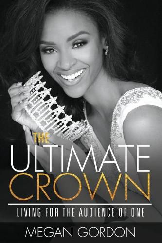 Cover image for The Ultimate Crown: Living for the Audience of One