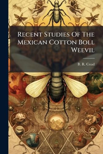 Cover image for Recent Studies Of The Mexican Cotton Boll Weevil
